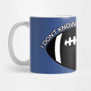 I DON'T KNOW WHAT A CATCH IS Mug